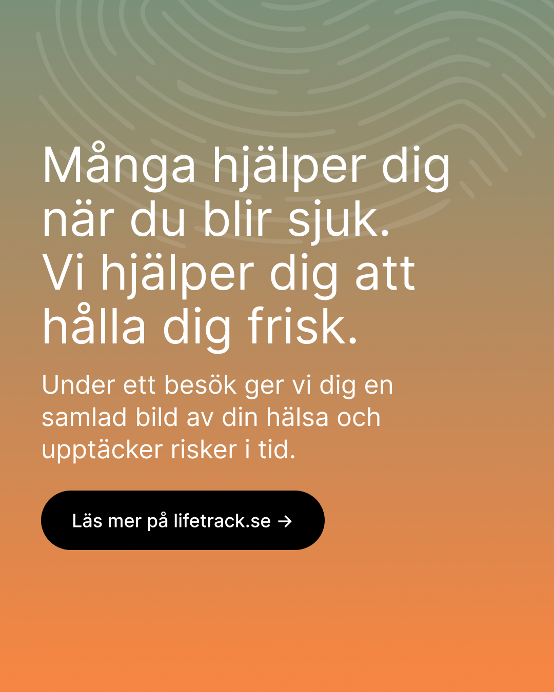 Många hjälper dig när du blir sjuk. Vi hjälper dig att hålla dig frisk.